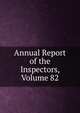 Annual Report of the Inspectors, Volume 82, 