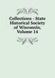 Collections - State Historical Society of Wisconsin, Volume 14, 