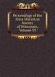 Proceedings of the State Historical Society of Wisconsin, Volume 53, 