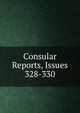 Consular Reports, Issues 328-330, 
