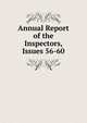 Annual Report of the Inspectors, Issues 56-60, 