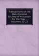 Transactions of the State Medical Society of Wisconsin for the Year ., Volumes 20-22, 