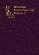 Wisconsin Medical Journal, Volume 5, 