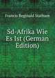Sd-Afrika Wie Es Ist (German Edition), Francis Reginald Statham 