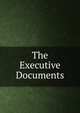 The Executive Documents, 