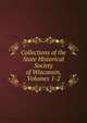 Collections of the State Historical Society of Wisconsin, Volumes 1-2, 