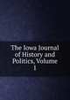 The Iowa Journal of History and Politics, Volume 1, 