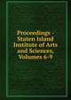 Proceedings - Staten Island Institute of Arts and Sciences, Volumes 6-9, 