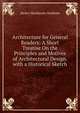 Architecture for General Readers: A Short Treatise On the Principles and Motives of Architectural Design. with a Historical Sketch, Henry Heathcote Statham 