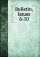 Bulletin, Issues 6-10, 
