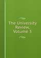 The University Review, Volume 3, 