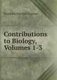Contributions to Biology, Volumes 1-3, Hopkins Marine Station 