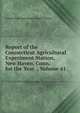 Report of the Connecticut Agricultural Experiment Station, New Haven, Conn. for the Year ., Volume 41, Connecticut Agricultural Experi Station 