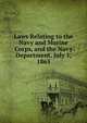 Laws Relating to the Navy and Marine Corps, and the Navy Department, July 1, 1865, 