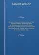 Wilson's Naturalization Laws of the United States, Showing How to Become an American Citizen: Including United States Constitution, Declaration of . Court, Short History of United States, Etc.,, Calvert Wilson 
