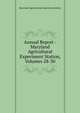 Annual Report - Maryland Agricultural Experiment Station, Volumes 28-30, Maryland Agricultural Experimen Station 