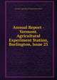 Annual Report - Vermont. Agricultural Experiment Station, Burlington, Issue 23, Vermont Agricultural Experiment Station 