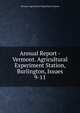 Annual Report - Vermont. Agricultural Experiment Station, Burlington, Issues 9-11, Vermont Agricultural Experiment Station 