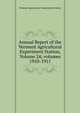 Annual Report of the Vermont Agricultural Experiment Station, Volume 24; volumes 1910-1911, Vermont Agricultural Experiment Station 
