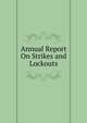 Annual Report On Strikes and Lockouts, 
