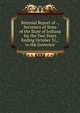 Biennial Report of . , Secretary of State of the State of Indiana for the Two Years Ending October 31, . to the Governor, 