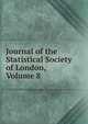 Journal of the Statistical Society of London, Volume 8, 