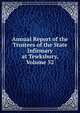 Annual Report of the Trustees of the State Infirmary at Tewksbury, Volume 52, 