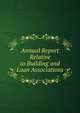 Annual Report Relative to Building and Loan Associations, 
