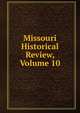 Missouri Historical Review, Volume 10, 