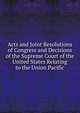 Acts and Joint Resolutions of Congress and Decisions of the Supreme Court of the United States Relating to the Union Pacific, 