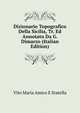 Dizionario Topografico Della Sicilia, Tr. Ed Annotato Da G. Dimarzo (Italian Edition), Vito Maria Amico E Statella 