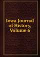 Iowa Journal of History, Volume 6, 
