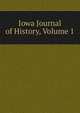 Iowa Journal of History, Volume 1, 