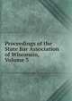 Proceedings of the State Bar Association of Wisconsin, Volume 3, 