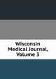 Wisconsin Medical Journal, Volume 3, 