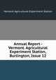 Annual Report - Vermont. Agricultural Experiment Station, Burlington, Issue 12, Vermont Agricultural Experiment Station 