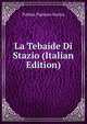 La Tebaide Di Stazio (Italian Edition), Publius Papinius Statius 