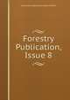 Forestry Publication, Issue 8, Connecticut Agricultural Experi Station 
