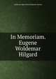 In Memoriam. Eugene Woldemar Hilgard., California Agricultural Experim Station 