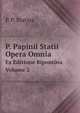 P. Papinii Statii Opera Omnia. Ex Editione Bipontina. Volume 2, Publius Papinius Statius 