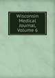 Wisconsin Medical Journal, Volume 6, 