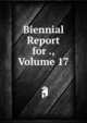 Biennial Report for ., Volume 17, 