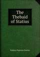 The Thebaid of Statius, Publius Papinius Statius 