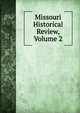 Missouri Historical Review, Volume 2, 