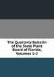 The Quarterly Bulletin of the State Plant Board of Florida, Volumes 1-2, 