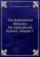 The Rothamsted Memoirs On Agricultural Science, Volume 7, Rothamsted Experimental Station 