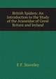 British Spiders: An Introduction to the Study of the Araneidae of Great Britain and Ireland, E F. Staveley 