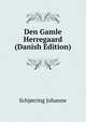 Den Gamle Herregaard (Danish Edition), Schjorring Johanne 