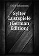 Sylter Lustspiele (German Edition), Erich Johannsen 