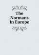 The Normans In Europe, 